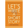 Let's Write a Short Story: How to Write and Submit a Short Story
