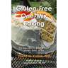 Gluten-Free One-Mix Baking: The Easy Way to Bake Without Gluten, Dairy, or Soy