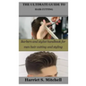 The Ultimate Guide to Hair Cutting: Barbers and stylist handbook for men hair cutting and styling