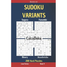 Book of Sudoku Variants - Suguru, Futoshiki, Binary, Numbricks, CalcuDoku - 200 Hard Puzzles Book 4