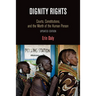 Dignity Rights: Courts, Constitutions, and the Worth of the Human Person