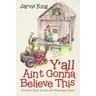 Y'all Ain't Gonna Believe This: Southern Short Stories with Mississippi Flavor