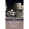 Walt Disney: Creativity Lessons: The great teachings of a huge innovator.
