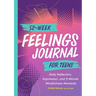 52-Week Feelings Journal for Teens: Daily Reflection, Expression, and 5-Minute Mindfulness Moments