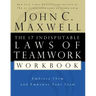 The 17 Indisputable Laws of Teamwork Workbook: Embrace Them and Empower Your Team