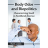 Body Odor and Biopolitics: Characterizing Smell in Neoliberal America