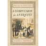 A Compulsion for Antiquity: Freud and the Ancient World