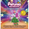 Petunia the Unicorn's Dazzling Christmas Debut: A Petunia Cupcake Fluffybottom Book