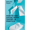 How to Use Social Work Theory in Practice: An Essential Guide