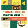 The Nature Explorer's Drawing Guide for Kids: Step-By-Step Lessons for Observing and Drawing Animals, Plants, and Insects