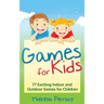 Games for Kids: 77 Exciting Indoor and Outdoor Games for Children Ages 5 and Up!