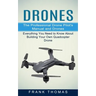 Drones: The Professional Drone Pilot's Manual and Drones (Everything You Need to Know About Building Your Own Quadcopter Drone)