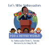 Let's All be Ambassadors for a Better World