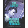The Soviet Nuclear Weapons Program: The History and Legacy of the USSR's Efforts to Build the Atomic Bomb