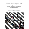 Multiculturalism, Language, and Race in English Education in Japan: Agency, Pedagogy, and Reckoning