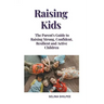 Raising Kids: The Parent's Guide to Raising Strong, Confident, Resilient and Active Children