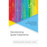 Decolonizing Queer Experience: LGBT+ Narratives from Eastern Europe and Eurasia
