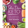 She Does Keto: The Complete Ketogenic Diet for Women