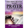 Touching Heaven Through Prayer: The Secrets of Prayer Warrior
