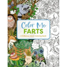 Color Me Farts: A Hilarious Adult Coloring Book