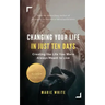 Changing Your Life in Just Ten Days: Creating the Life You Were Always Meant to Live