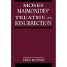 Moses Maimonides' Treatise On Resurrection