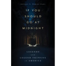 If You Should Go at Midnight: Legends and Legend Tripping in America