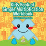 Kids Book of Simple Multiplication Workbook Children's Math Books