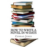 How to write a novel in 90 days.(A tried and tested system by a prolific author): Written by a published author who has been there and done it over a