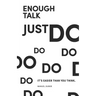 Enough Talk Just Do: How to turn your ideas into realities