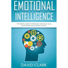 Emotional Intelligence: The Essential Guide to Improving Your Social Skills, Relationships and Boosting Your EQ