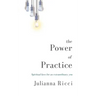 The Power of Practice: Spiritual Laws for an Extraordinary You
