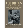 George's Kaddish for Kovno and the Six Million