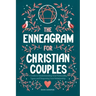 The Enneagram for Christian Couples: A Guide to Understanding Your Personality Types and Deepening Your Relationship