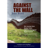 Against the Wall: My Journey from Border Patrol Agent to Immigrant Rights Activist
