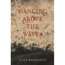 Dancing Above the Waves