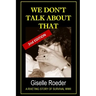 We Don't Talk About That: A Riveting Story of Survival WWII