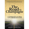 The Road to Champagne: 13 Principles to Drive Career Success
