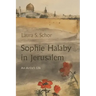 Sophie Halaby in Jerusalem: An Artist's Life