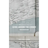The Guidebook to Going Around The Corner: Be The ONE Where You Live, Work, & Play