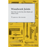 Woodwork Joints - How they are Set Out, How Made and Where Used