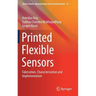 Printed Flexible Sensors: Fabrication, Characterization and Implementation