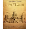 The Khmer Empire: The History and Legacy of One of Southeast Asia's Most Influential Empires