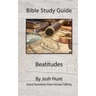 Bible Study Guide -- Beatitudes: Good Questions Have Groups Talking