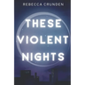 These Violent Nights
