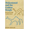 Muhammad and the Golden Bough: Reconstructing Arabian Myth