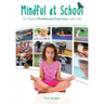 Mindful at School: 52 Playful Mindfulness Exercises with Kids