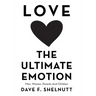 Love the Ultimate Emotion: Men, Women, Parents and Children