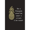 Be a Pineapple: Stand Tall, Wear a Crown & Be Sweet