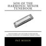 Son Of The Harmonic Minor Tunebook: One Hundred and One More Tunes for the Ten Hole Harmonica in Harmonic Minor Tuning